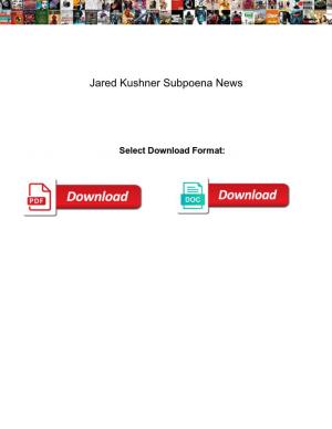 Jared Kushner Subpoena News