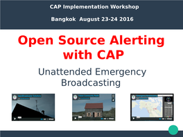 Open Source Alerting with CAP Unattended Emergency Broadcasting Introduction