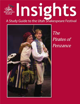 The Pirates of Penzance NOTE: the Articles in These Study Guides Are Not Meant to Mirror Or Interpret Any Particular Productions at the Utah Shakespeare Festival