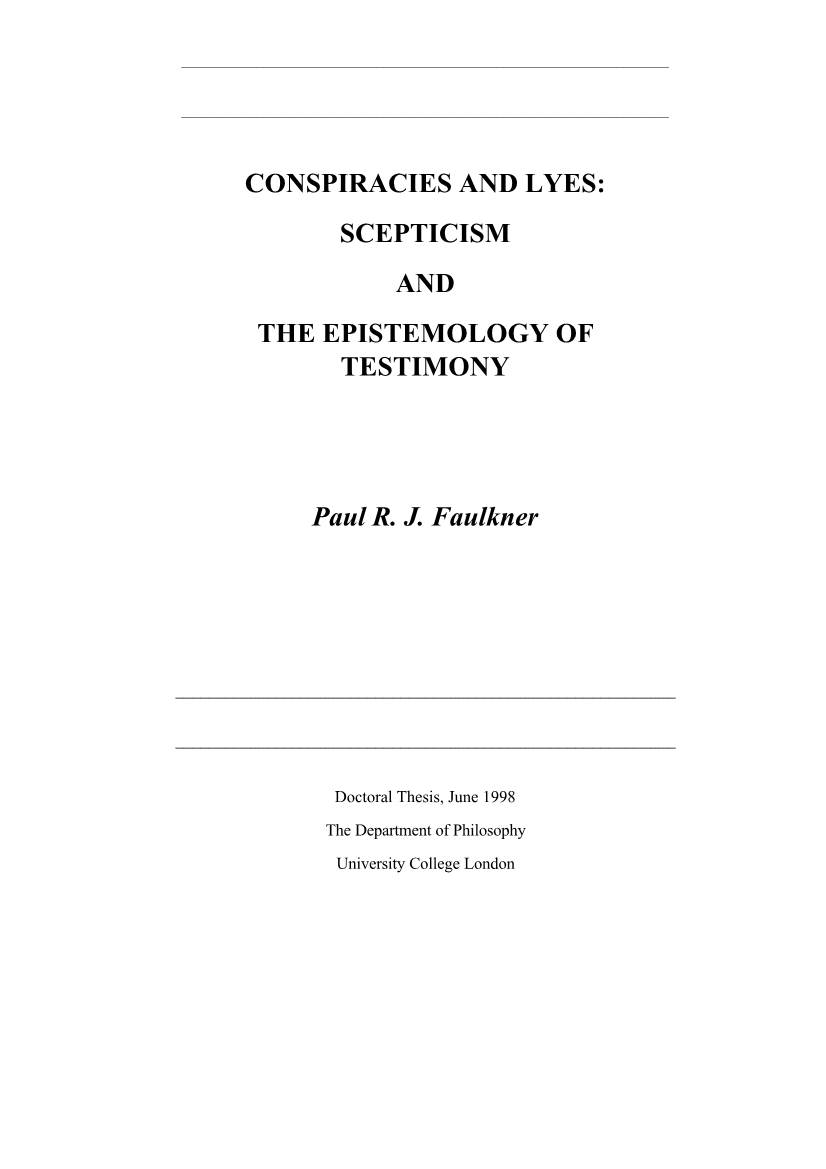 CONSPIRACIES and LYES: SCEPTICISM and the EPISTEMOLOGY of TESTIMONY Paul R. J. Faulkner