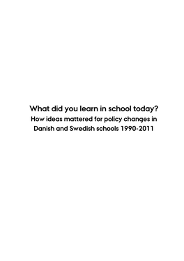 What Did You Learn in School Today? How Ideas Mattered for Policy Changes in Danish and Swedish Schools 1990-2011