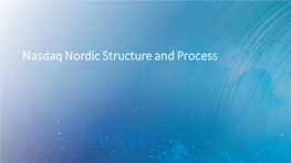 Nasdaq Nordic Structure and Process