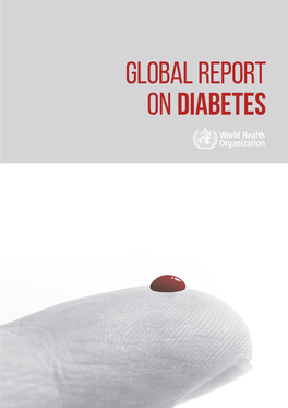 GLOBAL REPORT on DIABETES WHO Library Cataloguing-In-Publication Data