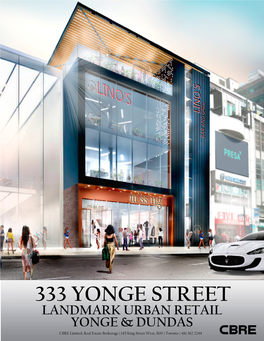 333 YONGE STREET LANDMARK URBAN RETAIL YONGE & DUNDAS CBRE Limited, Real Estate Brokerage | 145 King Street West, 1100 | Toronto | 416 362 2244 the PROPERTY (As Is)