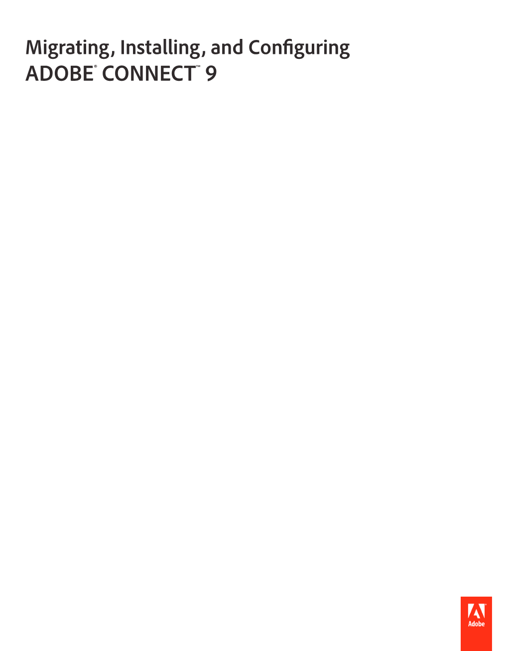 MIGRATING, INSTALLING, and CONFIGURING ADOBE CONNECT 9 Iv Contents