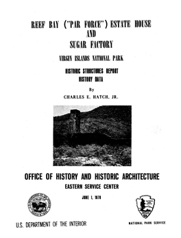 REEF BAY ("PAR FORUE") ESTATE HOUSE and SUGAR Faufory VIRGIN ISLANDS NATIONAL PARK Histlllc Stllctlles Iepllt HISTORY Olli by CHARLES E