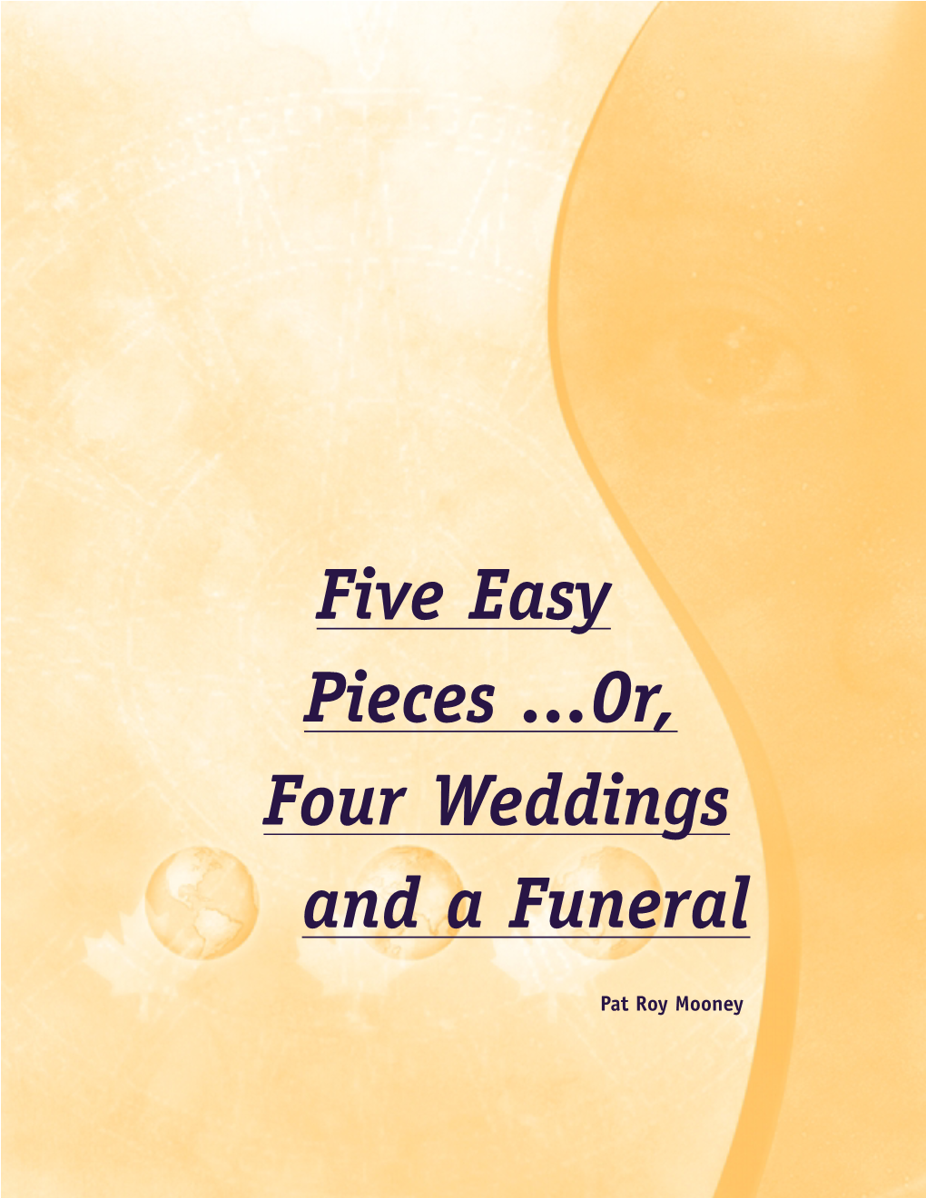 Five Easy Pieces ...Or, Four Weddings and a Funeral