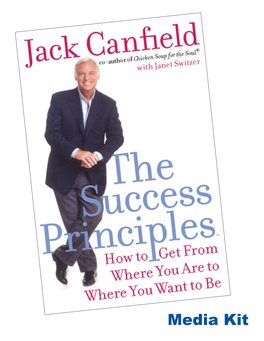 Media Kit the Success Principles™ How to Get from Where You Are to Where You Want to Be
