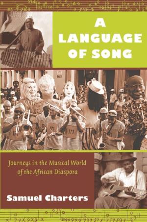 A Language of Song: Journeys in the Muscial World of the African Diaspora