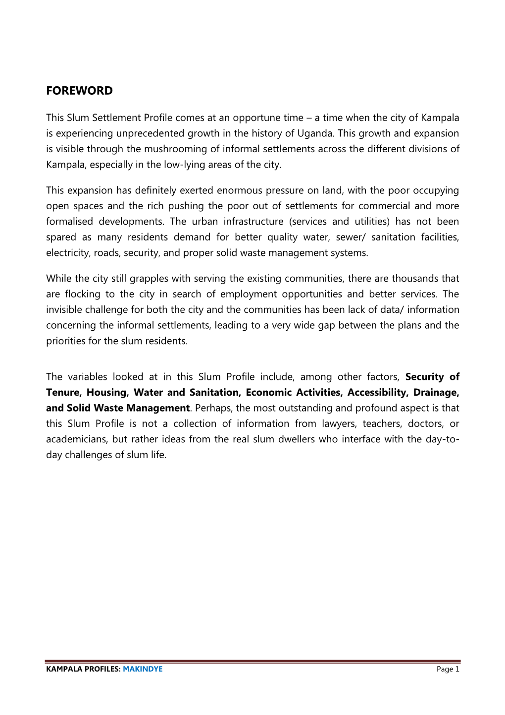 Slum Settlement Profile Comes at an Opportune Time – a Time When the City of Kampala Is Experiencing Unprecedented Growth in the History of Uganda