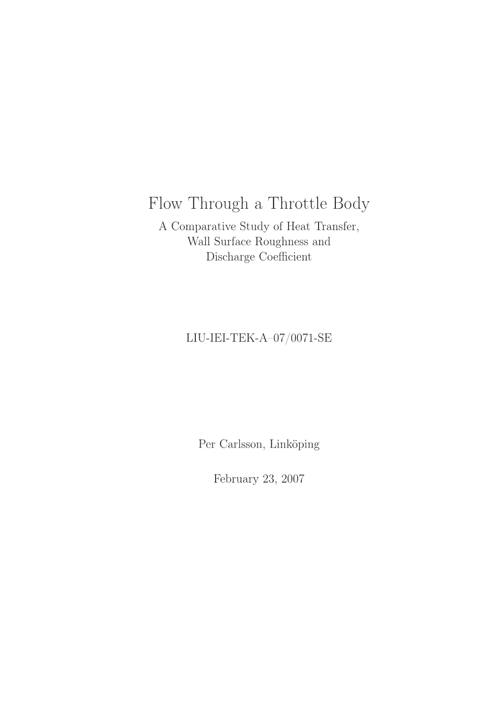 Flow Through a Throttle Body a Comparative Study of Heat Transfer, Wall Surface Roughness and Discharge Coeﬃcient