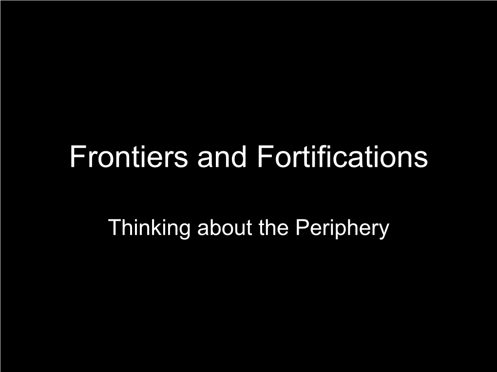 Frontiers and Fortifications
