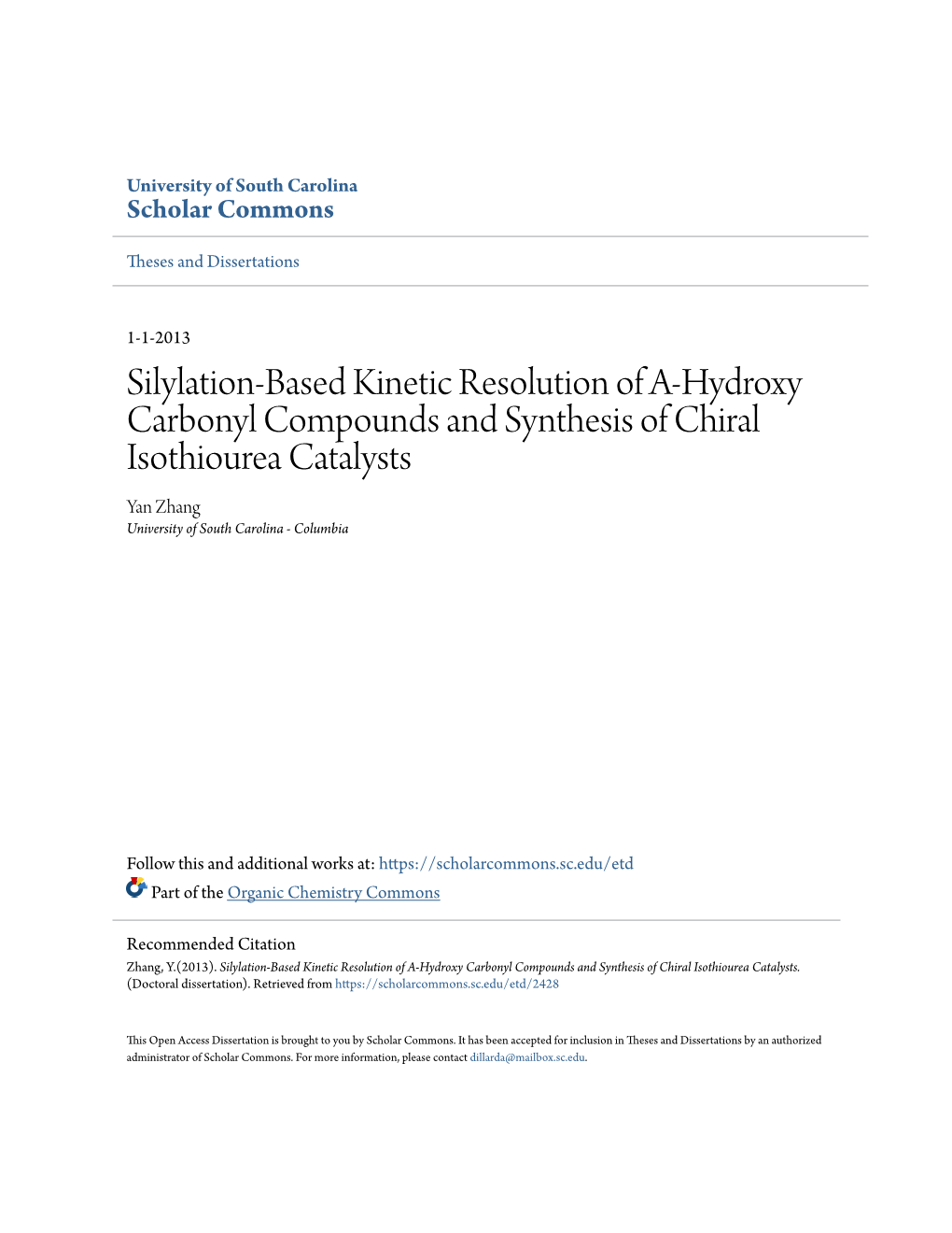 Silylation-Based Kinetic Resolution of Α-Hydroxy Carbonyl Compounds and Synthesis of Chiral Isothiourea Catalysts Yan Zhang University of South Carolina - Columbia