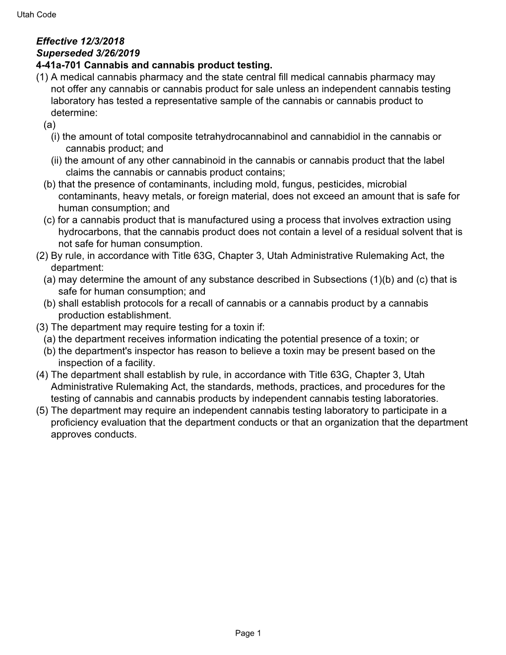 Effective 12/3/2018 Superseded 3/26/2019 4-41A-701 Cannabis and Cannabis Product Testing. (1) a Medical Cannabis Pharmacy and Th