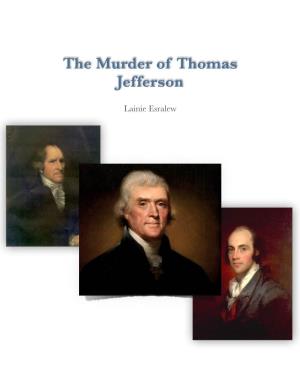 The Murder of Thomas Jefferson ! Lainie Esralew ! ! ! ! ! ! !