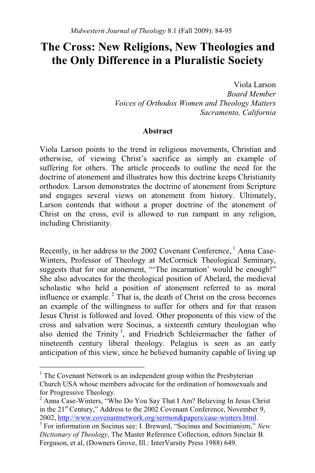 Midwestern Journal of Theology 8.1 (Fall 2009): 84-95 the Cross: New Religions, New Theologies and the Only Difference in a Pluralistic Society