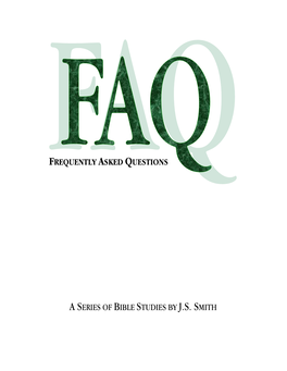 Frequently Asked Questions a Series of Bible Studies by J.S. Smith