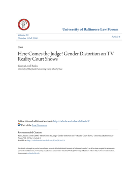 Here Comes the Judge! Gender Distortion on TV Reality Court Shows Taunya Lovell Banks University of Maryland Francis King Carey School of Law
