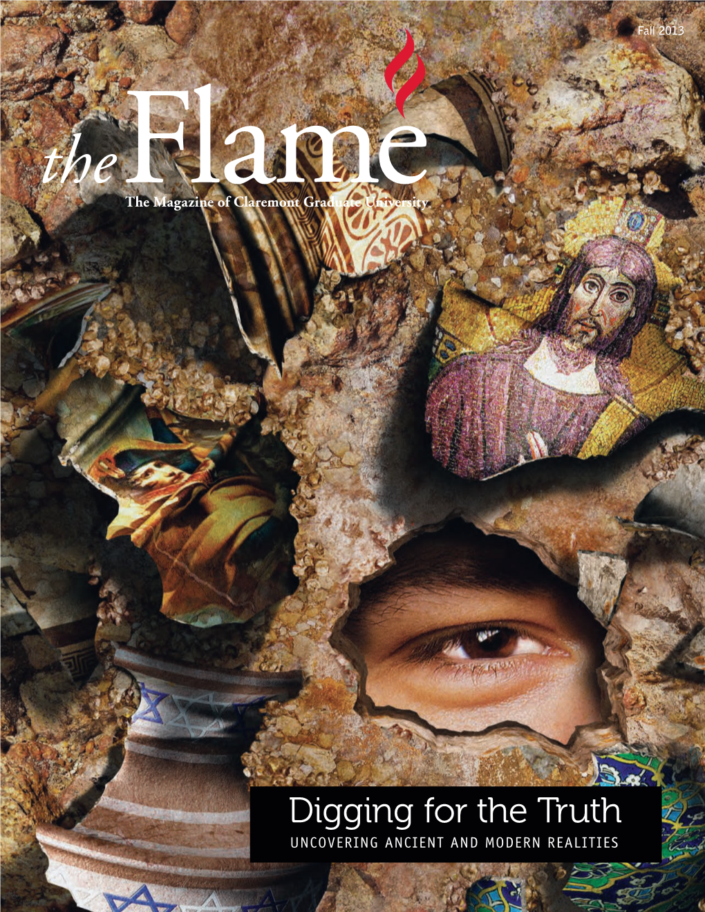 Fall 2013 the Flame the Magazine of Claremont Graduate University