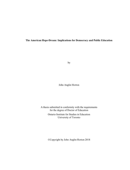 The American Hope-Dream: Implications for Democracy and Public Education by John Anglin Horton a Thesis Submitted in Conformity