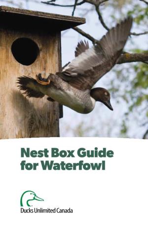 Nest Box Guide for Waterfowl Nest Box Guide for Waterfowl Copyright © 2008 Ducks Unlimited Canada ISBN 978-0-9692943-8-2