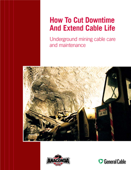How to Cut Downtime and Extend Cable Life Underground Mining Cable Care and Maintenance How to There Have Been Significant Advances Made in Mining and Production