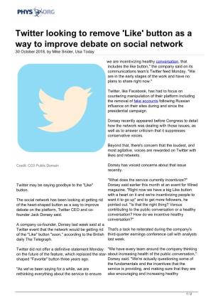 Twitter Looking to Remove 'Like' Button As a Way to Improve Debate on Social Network 30 October 2018, by Mike Snider, Usa Today