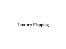 Texture Mapping There Are Limits to Geometric Modeling