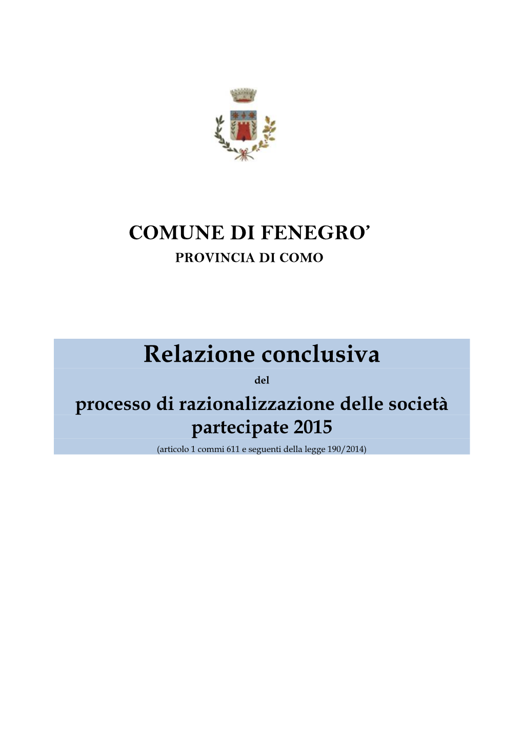 Relazione Conclusiva Del Processo Di Razionalizzazione Delle Società Partecipate 2015 (Articolo 1 Commi 611 E Seguenti Della Legge 190/2014)