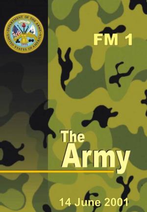 FM 1, the Army, Is the Army’S Capstone Doctrinal Manual Prepared Under the Direction of the Chief of Staff, Army