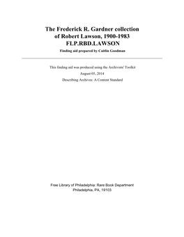 The Frederick R. Gardner Collection of Robert Lawson, 1900-1983 FLP.RBD.LAWSON Finding Aid Prepared by Caitlin Goodman