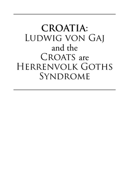 CROATIA: Ludwig Von Gaj and the Croats Are Herrenvolk Goths Syndrome