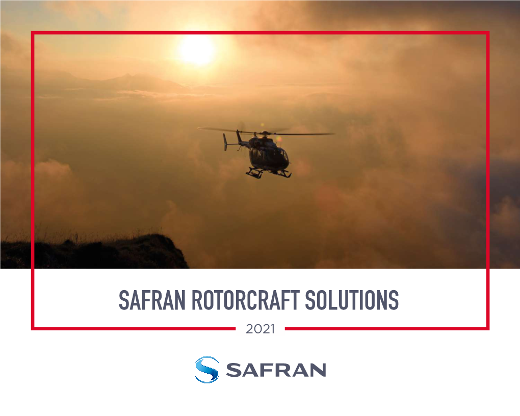 SAFRAN ROTORCRAFT SOLUTIONS 2021 PROPULSION SYSTEMS Safran Helicopter Engines Safran Transmission Systems Safran Electronics & Defense