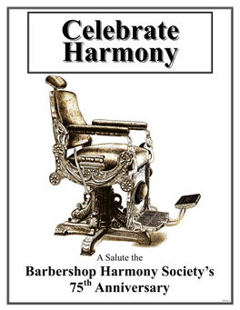 Celebrate Harmony - Barbershop Harmony Society’S 75Th Anniversary Show the FIRST Harmonizer