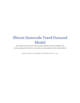 Illinois Statewide Travel Demand Model BEST PRACTICES for STATEWIDE MODEL DEVELOPMENT in COLLABORATION with LOCHMUELLER GROUP and CDM SMITH