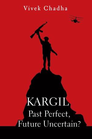 Kargil Past Perfect, Future Uncertain? Kargil Past Perfect, Future Uncertain?