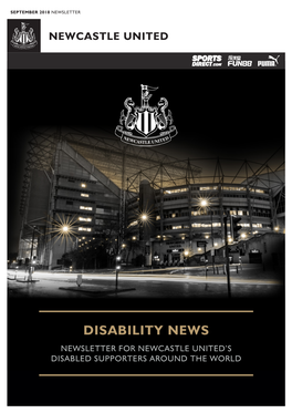 Disability News Newsletter for Newcastle United’S Disabled Supporters Around the World September 2018 Newsletter