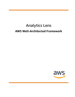 Analytics Lens AWS Well-Architected Framework Analytics Lens AWS Well-Architected Framework