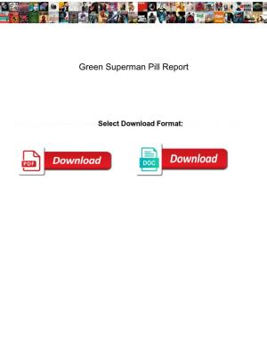 Green Superman Pill Report