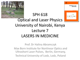 SPH 618 Optical and Laser Physics University of Nairobi, Kenya Lecture 6 LASERS in MEDICINE