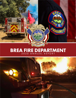 Brea Fire Department 2020 Annual Report Brea Fire Annual Report 2020 a Message from Your Brea Fire Chief