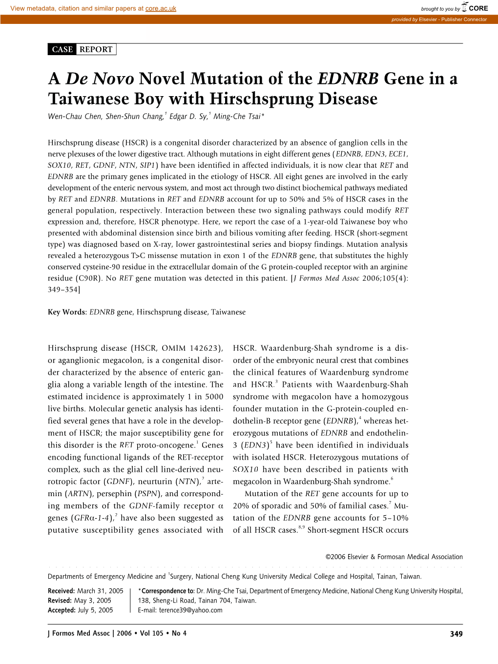 A De Novo Novel Mutation of the EDNRB Gene in a Taiwanese Boy with Hirschsprung Disease Wen-Chau Chen, Shen-Shun Chang,1 Edgar D