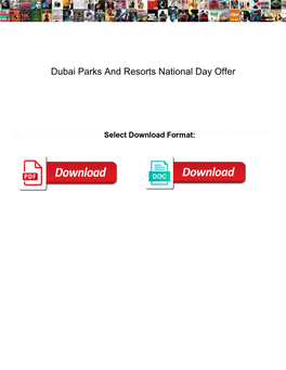 Dubai Parks and Resorts National Day Offer