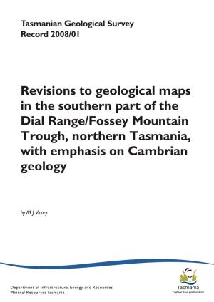 Revisions to Geological Maps in the Southern Part of the Dial Range/Fossey Mountain Trough, Northern Tasmania, with Emphasis on Cambrian Geology