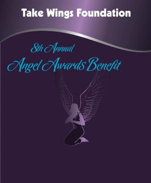 Angel Awards Benefit Safeway Is a Proud Sponsor of the Take Wings Foundation Providing Opportunities and Positive Role Models for Young Women in Our Communities