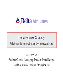 Delta Express Strategy What Was the Value of Using Decision Analysis?