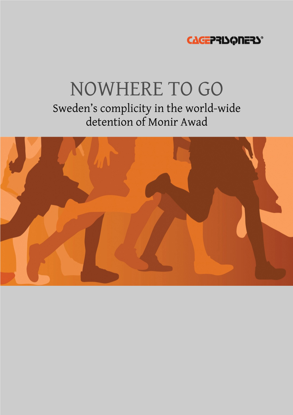 NOWHERE to GO Sweden‟S Complicity in the World-Wide Detention of Monir Awad