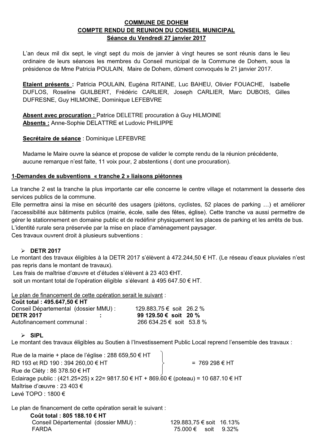 COMMUNE DE DOHEM COMPTE RENDU DE REUNION DU CONSEIL MUNICIPAL Séance Du Vendredi 27 Janvier 2017 L'an Deux Mil Dix Sept, Le V