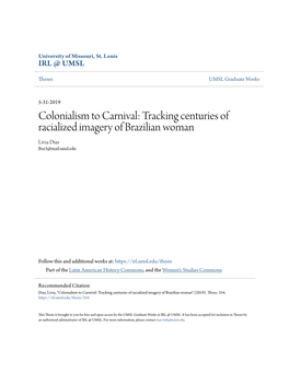 Colonialism to Carnival: Tracking Centuries of Racialized Imagery of Brazilian Woman Livia Dias Lbzr3@Mail.Umsl.Edu