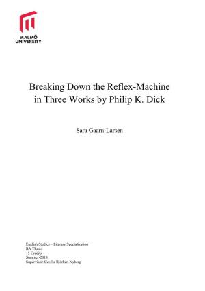 Breaking Down the Reflex-Machine in Three Works by Philip K. Dick